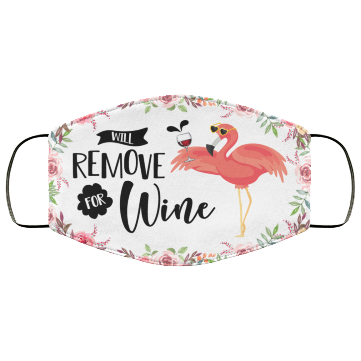 Flamingo Will Remove For Wine Washable Reusable Custom - Wine Lover Printed Cloth Face Mask Cover, White, Cloth Face Cover