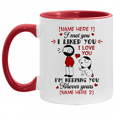 Personalized I Met You I Liked You I'm Keeping You Forever Yours Accent Mug, White/Red, 11 oz. Accent Mug
