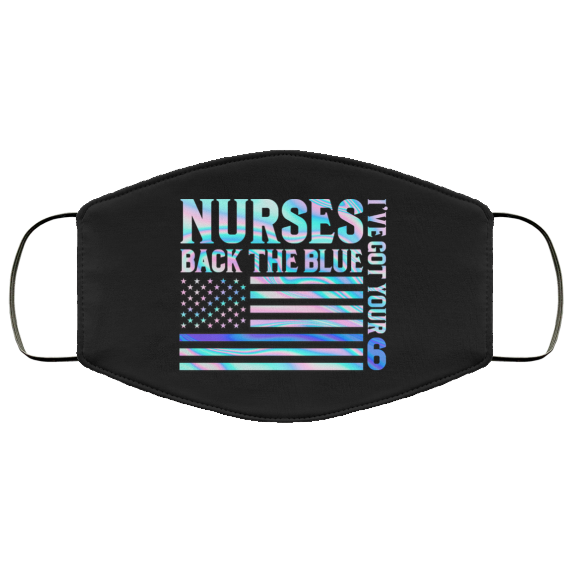 Nurses Back the Blue I've Got Your Six Police Essential Workers Family Reusable Custom - Printed Cloth Face Mask, Black, Cloth Face Mask