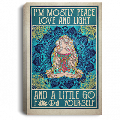 I'm Mostly Peace And Light And A Little Go Fuck Yourself Framed Canvas - Unframed Poster, White, 0.75'' Framed Canvas