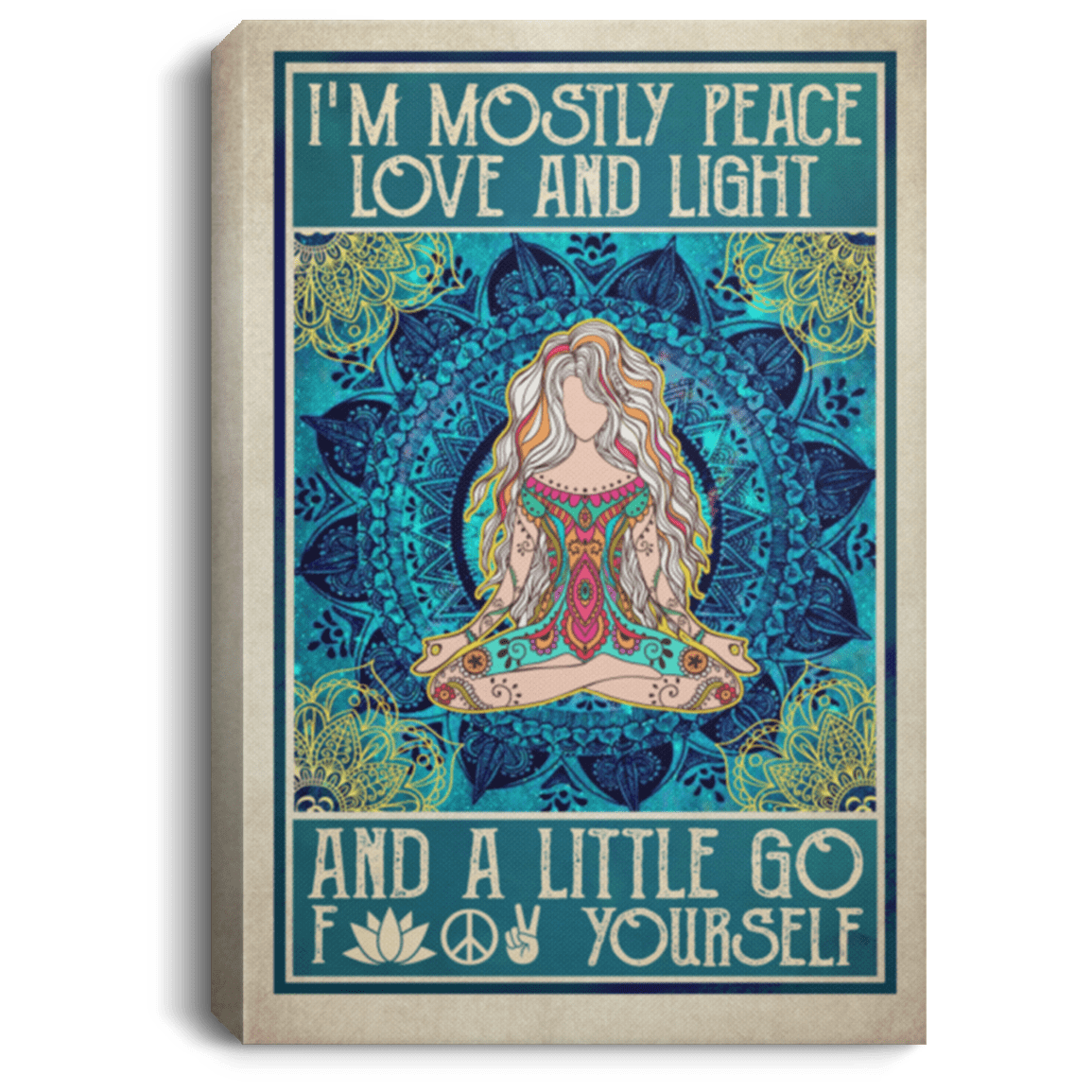 I'm Mostly Peace And Light And A Little Go Fuck Yourself Framed Canvas - Unframed Poster, White, 0.75'' Framed Canvas