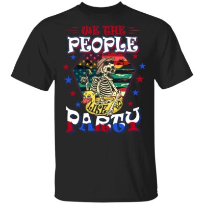 We The People Like To Party 4th of July T-Shirt - Funny Skull Shirt, Black, Unisex T-Shirt