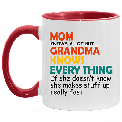 Mom Knows a Lot but Grandma Knows Everything - Best Grandma Gift Accent Mug, White/Red, 11 oz. Accent Mug