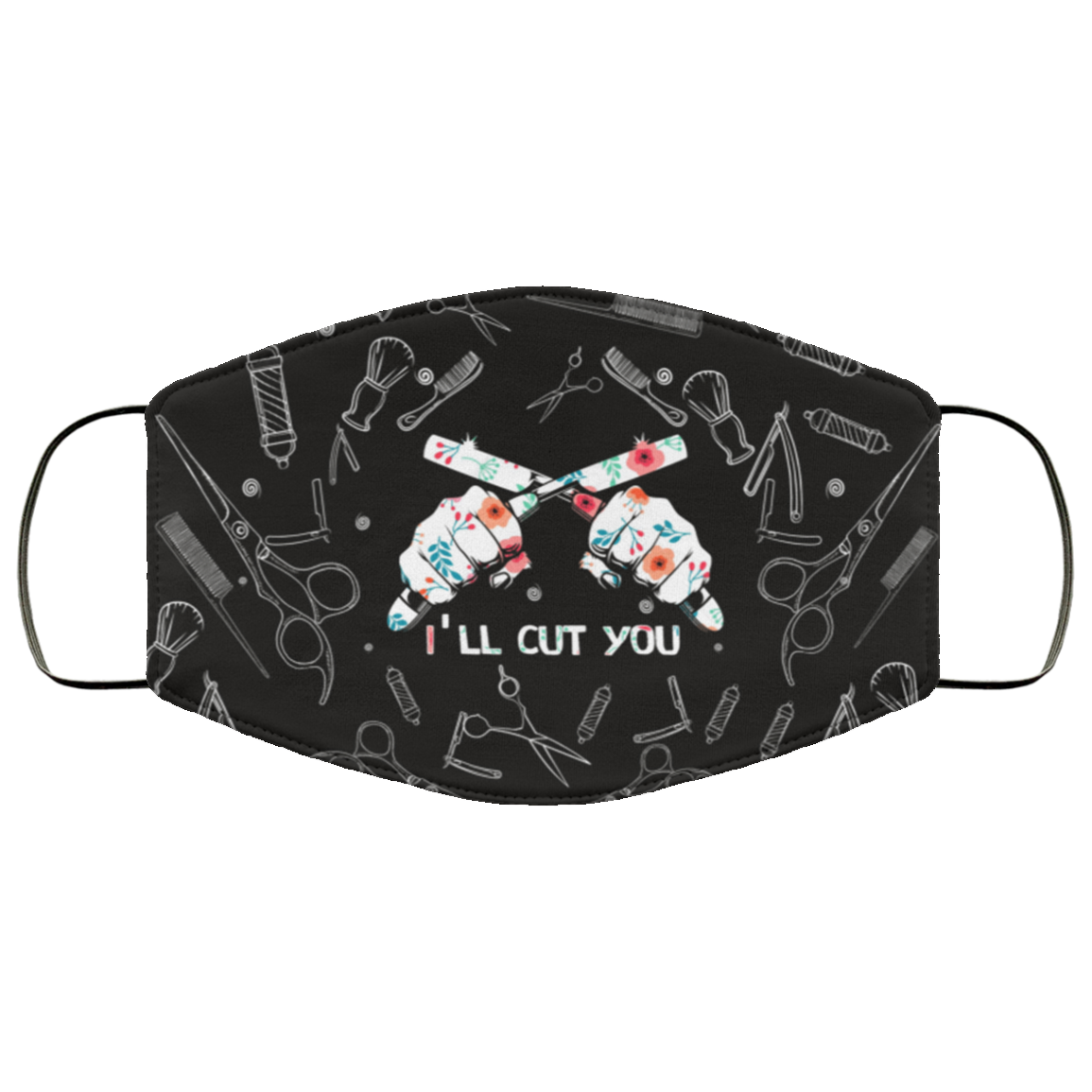 I'll Cut You - Hair Stylist Face Mask Washable Reusable Custom - Printed Cloth Face Mask Cover, White, Cloth Face Cover