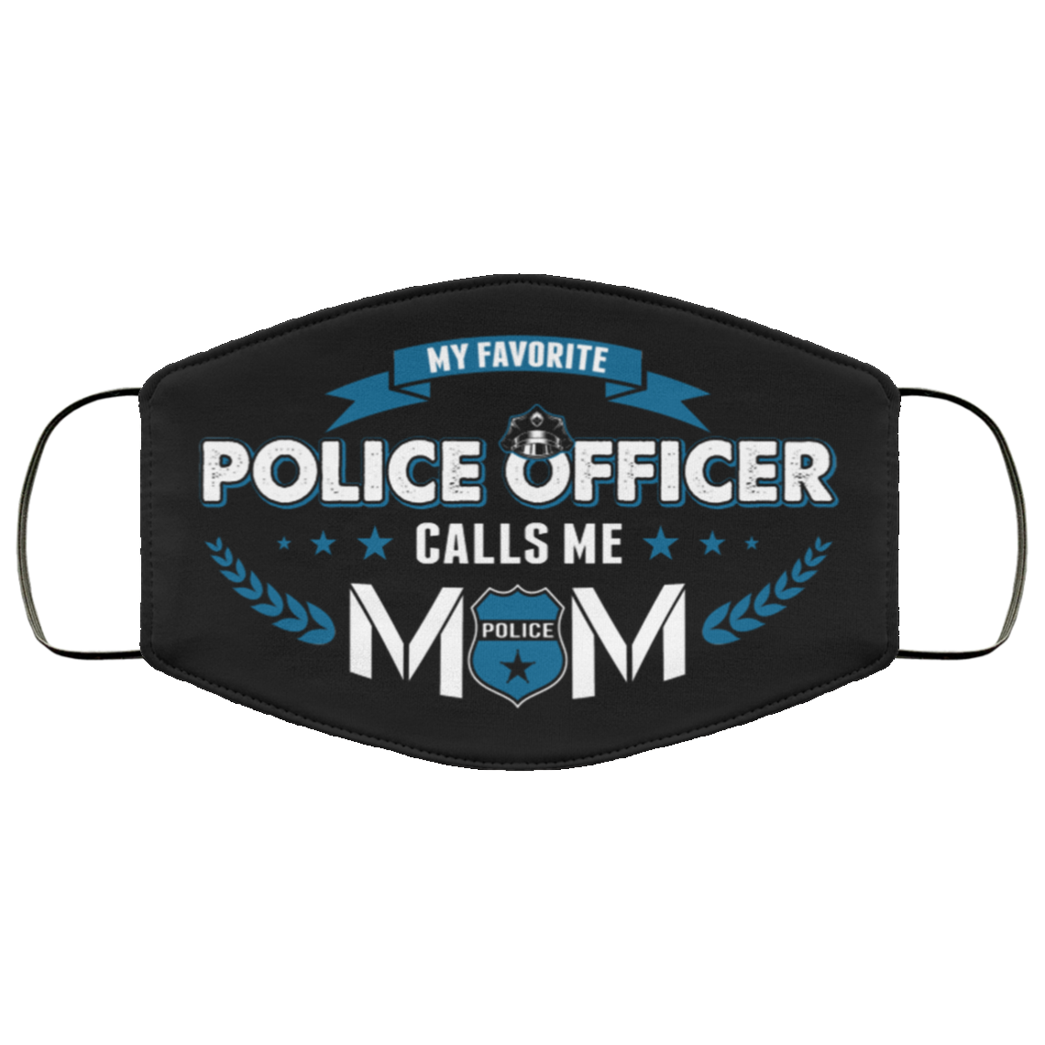 My Favorite Police Officer Calls Me Mom Washable Reusable Custom - Printed Cloth Face Mask Cover, Black, Cloth Face Cover