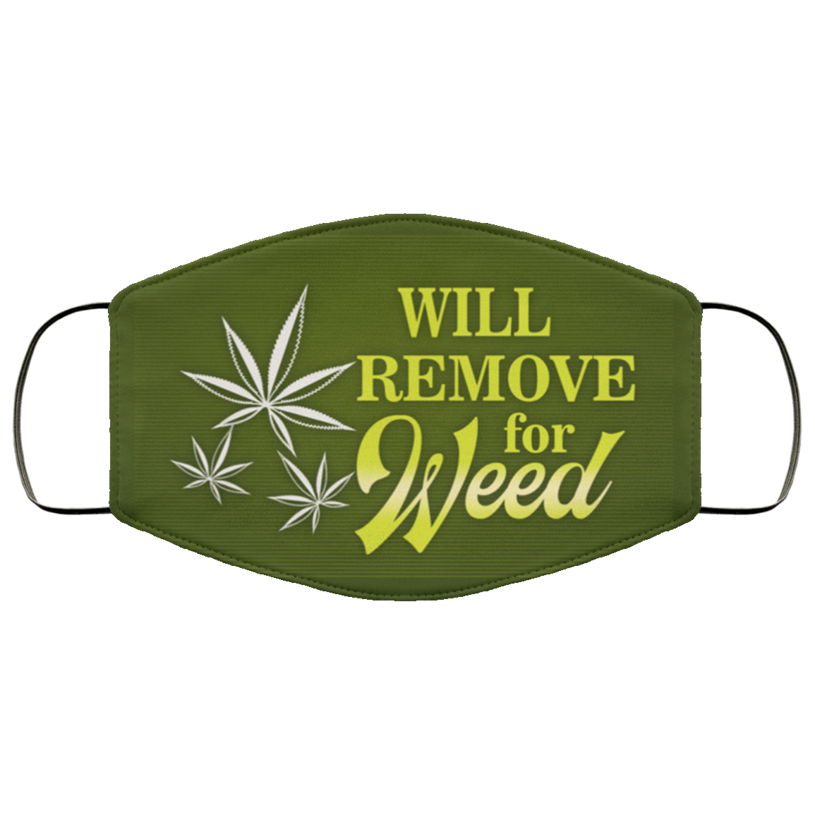 Will Remove For Weed Meme Funny Cannabis Leaf Saying Washable Reusable Custom – Printed Cloth Face Mask Cover, White, Cloth Face Cover