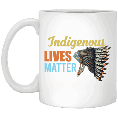 Indigenous Lives Matter Native American Ceramic Coffee Mug -Beer Stein - Water Bottle - Color Changing Mug, White, 11 oz. White Mug