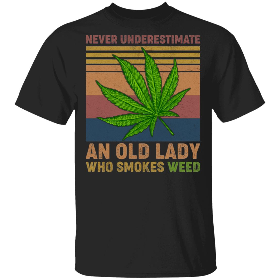 Never Underestimate an Old Lady Who Smokes Weed T-Shirt, Black, Unisex T-Shirt