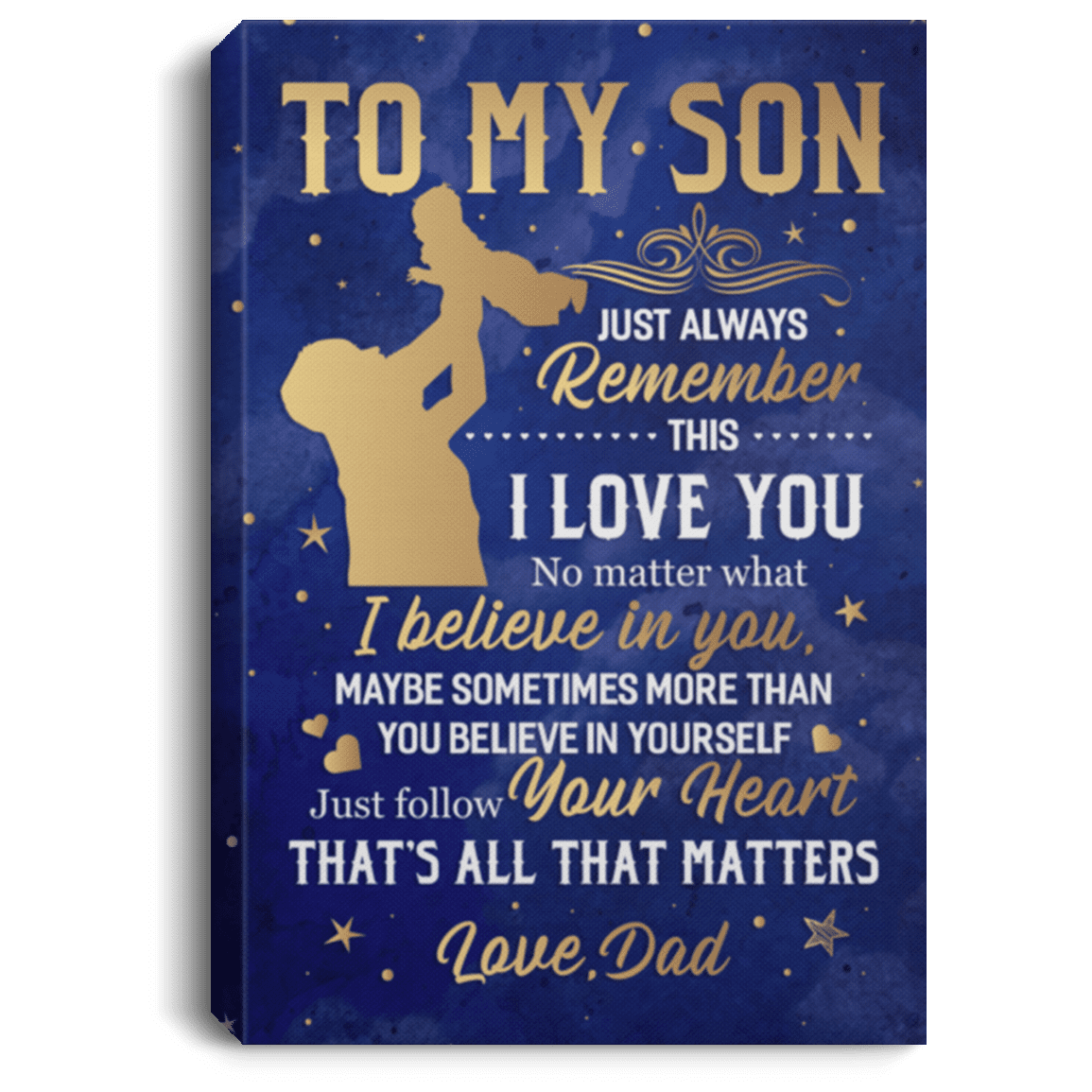 From Dad TO MY SON Just Always REMEMBER THIS I LOVE YOU Framed Canvas - Unframed Poster - Home Decor Wall Art, White, 0.75'' Framed Canvas