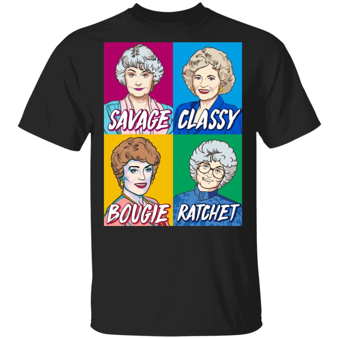Golden Girls Funny Savage Classy Bougie Ratchet T-Shirt, Black, Unisex T-Shirt