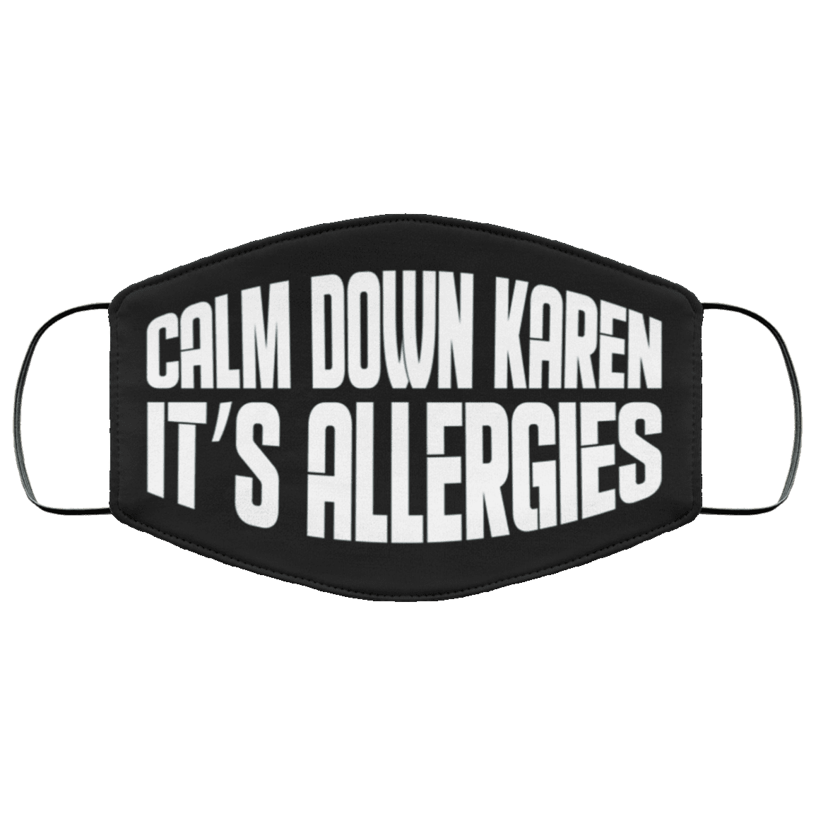 Calm Down Karen It's Allergies Washable Reusable Custom – Printed Cloth Face Mask Cover Quarantine Face Mask, Black, Cloth Face Mask
