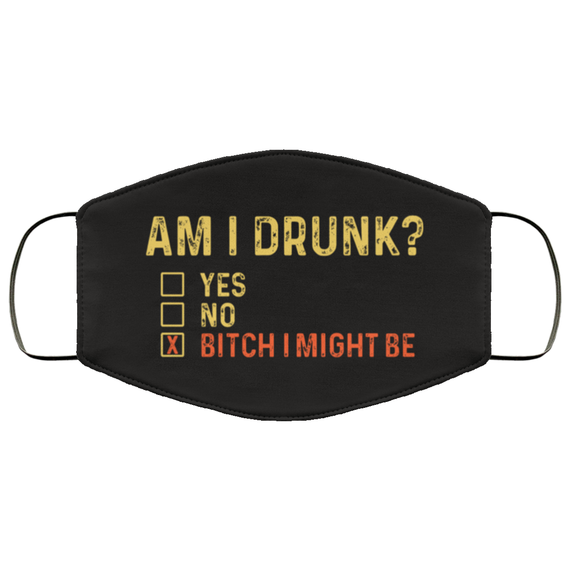 Am I Drunk - Bitchimight Be - Washable Reusable Custom Printed Cloth Face Mask Cover, White, Cloth Face Cover