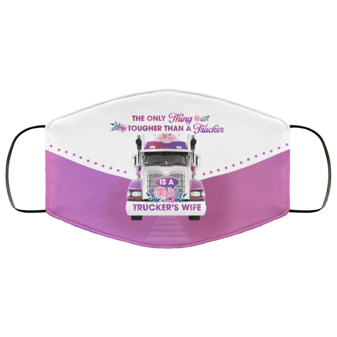 The Only Thing Tougher Than A Trucker Is A Trucker's Wife Washable Reusable Custom – Printed Cloth Face Mask Cover, White, Cloth Face Cover
