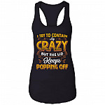 I Try To Contain Crazy But The Lid Keeps Popping Off Cotton Top Tee-Sarcastic Novelty Ladies Racerback Tank, Black, Ladies Racerback Tank