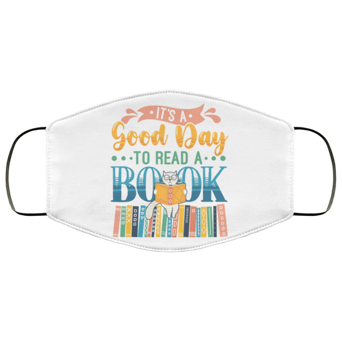 It's a Good Day To Read a Book Washable Reusable Custom - Printed Cloth Face Mask Cover, White, Cloth Face Cover