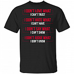 I Don't Love What I Can't Trust I Don't Hate What I Can't Have I Don't Say What I Can't Show I Don't Judge What I Don't Know T-Shirt, Black, Unisex T-Shirt