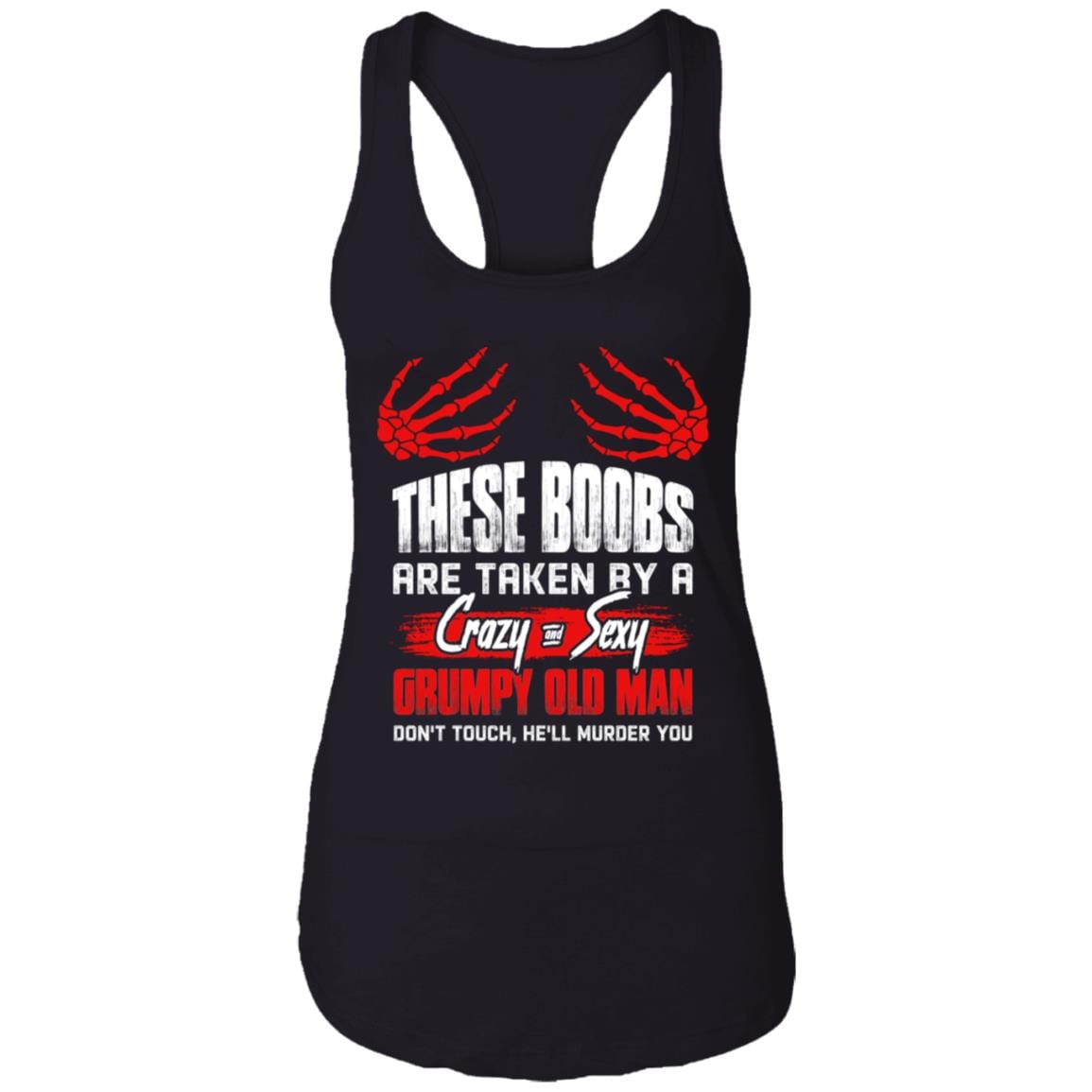 These Boobs Are Taken By A Crazy And Sexy Grumpy Old Man Cotton Tank Top Tee - Ladies Racerback Tank - Funny Grumpy Old Man Daughter Shirt, Black, Ladies Racerback Tank