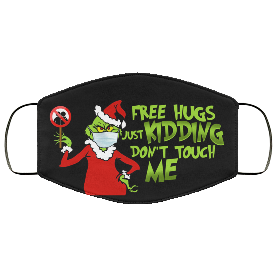 Grinch Free Hugs Just Kidding Don't Touch Me Washable Reusable Custom Printed Cloth Face Mask Cover, Black, Cloth Face Cover