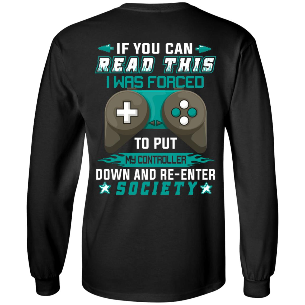 If You Can Read This I Was Forced To Put My Controller Down And Re-Enter Society Plain Front - Print On Back Hoodie, Black, Long Sleeve