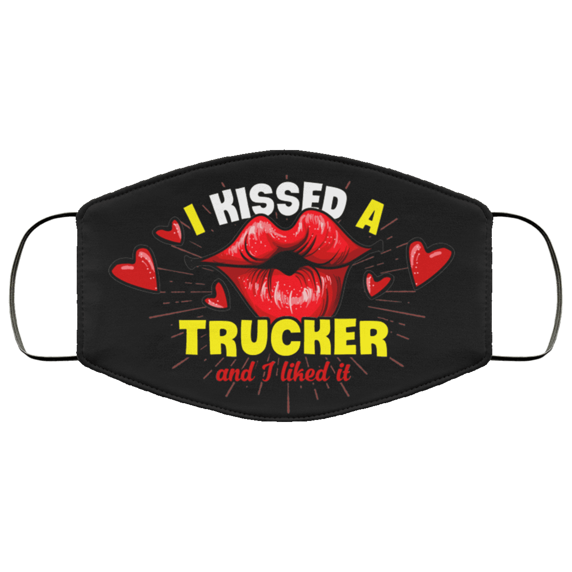 I Kissed A Trucker And I Liked It Washable Reusable Custom - Printed Cloth Face Mask Cover, Black, Cloth Face Mask