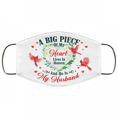 A Big Piece Of My Heart Lives In Heaven And He Is My Husband Printed Cloth Face Mask Cover, White, Cloth Face Cover