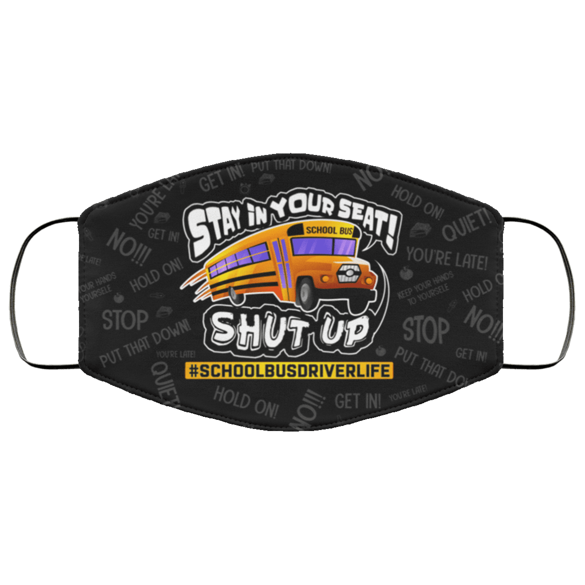 School Bus Driver Life Stay In Your Seat Washable Reusable Custom – Printed Cloth Face Mask Cover, Black, Cloth Face Mask