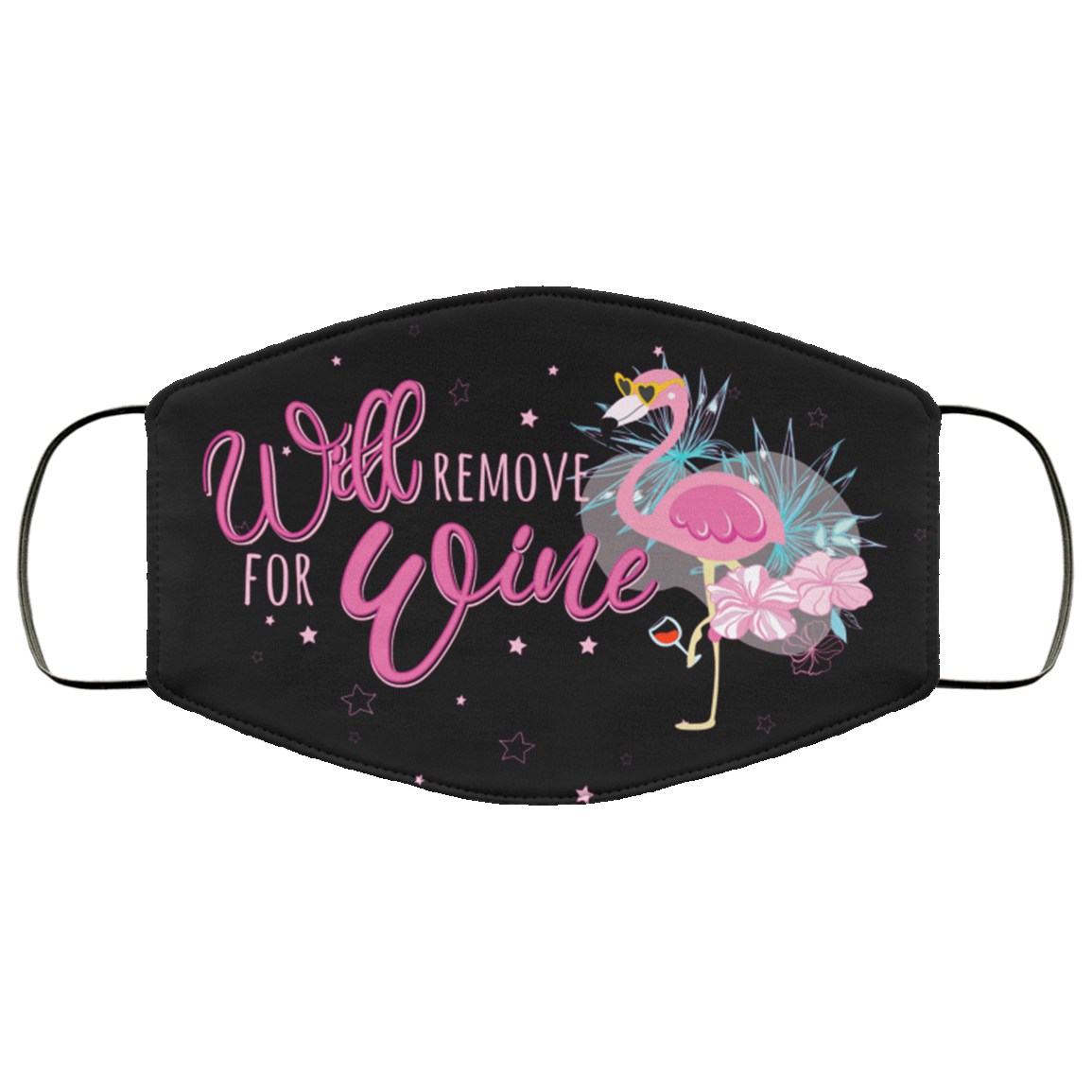 Flamingo Will Remove For Wine Washable Reusable Custom Printed Cloth Face Mask Cover, Black, Cloth Face Cover