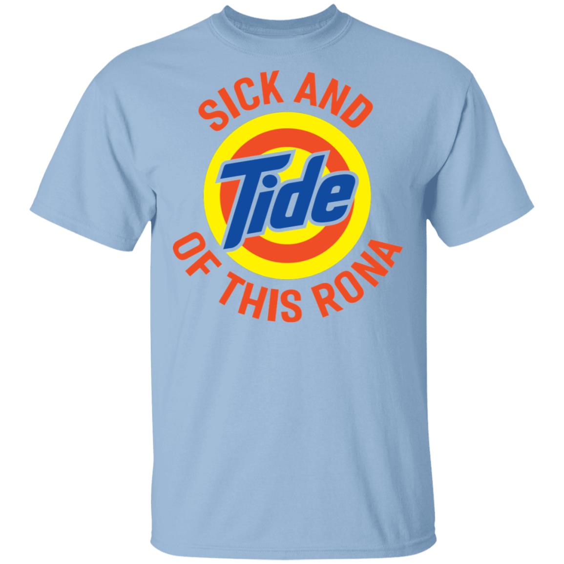 Sick and Tired of This Rona Funny Quarantined and Distacing Meme T-Shirt, Light Blue, Unisex T-Shirt