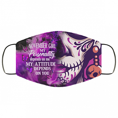 November Girl My Personality Depends on Me Washable Reusable Custom - Printed Cloth Face Mask Cover, White, Cloth Face Cover