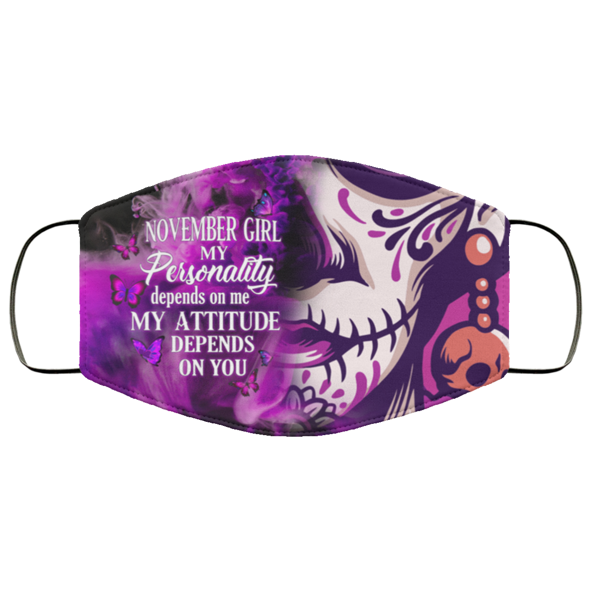 November Girl My Personality Depends on Me Washable Reusable Custom - Printed Cloth Face Mask Cover, White, Cloth Face Cover