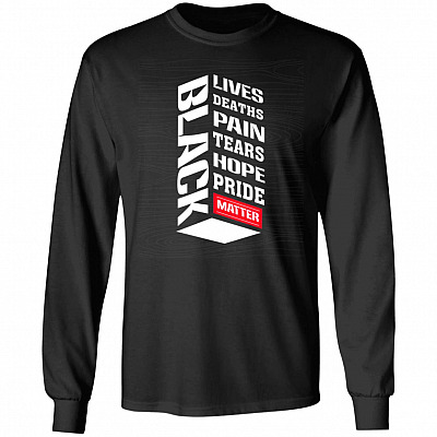 Black Lives Deaths Pain Hope Pride Matter Social Justice Gift Hoodie - Sweatshirt, Black, Long Sleeve