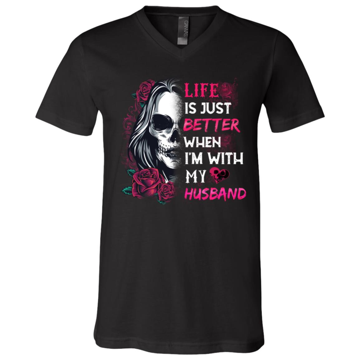 Life Is Just Better When I'm With My Husband Skull T-Shirt - V-Neck Shirt, Black, V-Neck T-Shirt