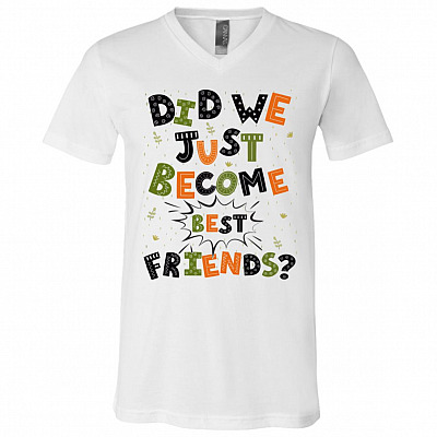 Did We Just Become Best Friends Set T-Shirt - V-Neck Shirt - Matching Family Shirt, White, V-Neck T-Shirt
