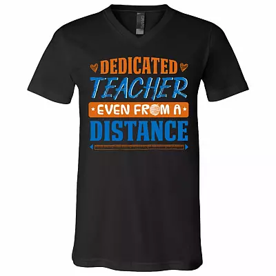 Dedicated Teacher Even from a Distance Teacher Gift T-Shirt - V Neck, Black, V-Neck T-Shirt