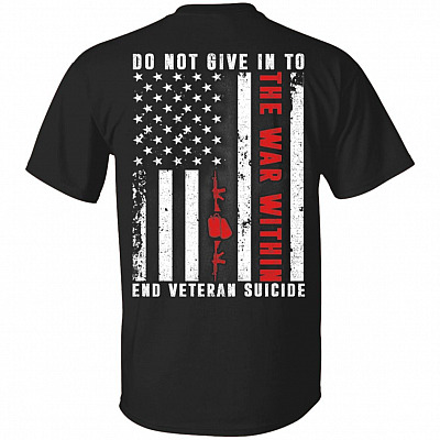 Do Not Give in to The War Within End Veteran Suicide American Flag Print On Back Only - Plain Front T-Shirt, Black, Unisex T-Shirt