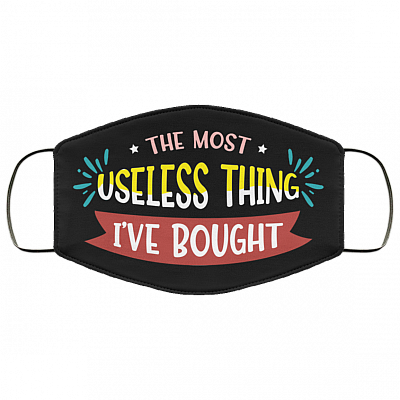 The Most Useless Thing I've Bought Funny Washable Reusable Custom - Printed Cloth Face Mask Cover, Black, Cloth Face Cover