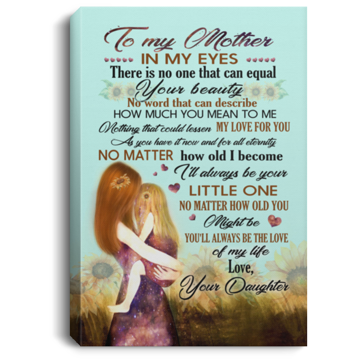 To My Mother In My Eyes There Is No One That Can Equal Your Beauty Framed Canvas Prints – Unframed Poster, White, 0.75'' Framed Canvas