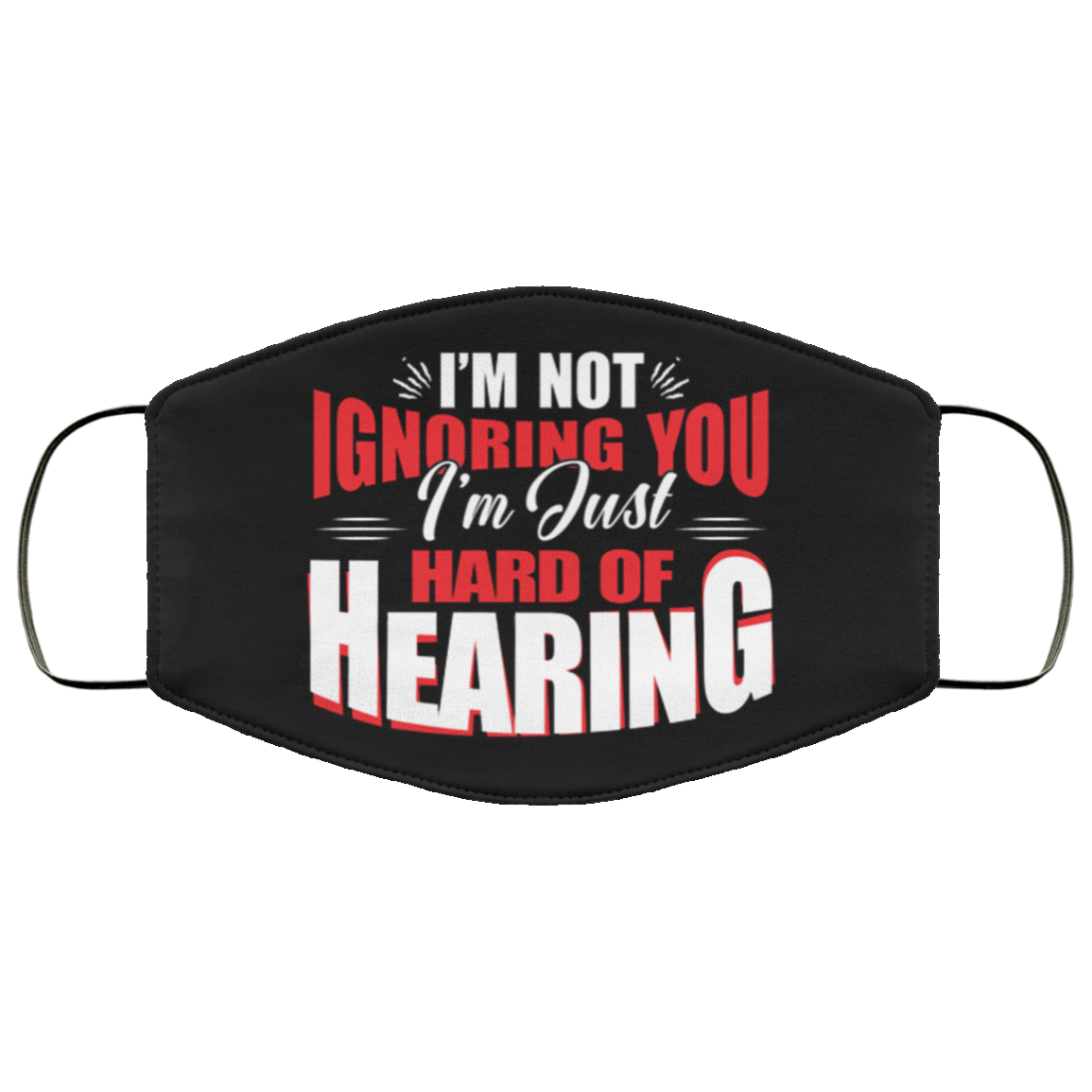 I'm Not Ignoring You I'm Just Hard Of Hearing Deaf Awareness Washable Reusable Custom - Printed Cloth Face Mask, Black, Cloth Face Cover