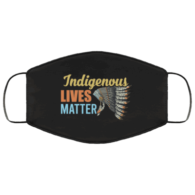 Indigenous Lives Matter Native American Washable Reusable Custom - Printed Cloth Face Mask Cover, Black, Cloth Face Mask