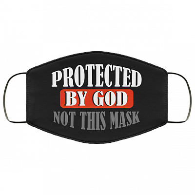 Protected By God Not This Mask Washable Reusable Custom – Printed Cloth Face Mask Cover, Black, Cloth Face Cover