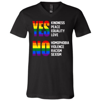 Yes Kindness Peace Equality Love No Homophobia Violence Racism Sexism LGBT T-Shirt - V Neck, Black, V-Neck T-Shirt