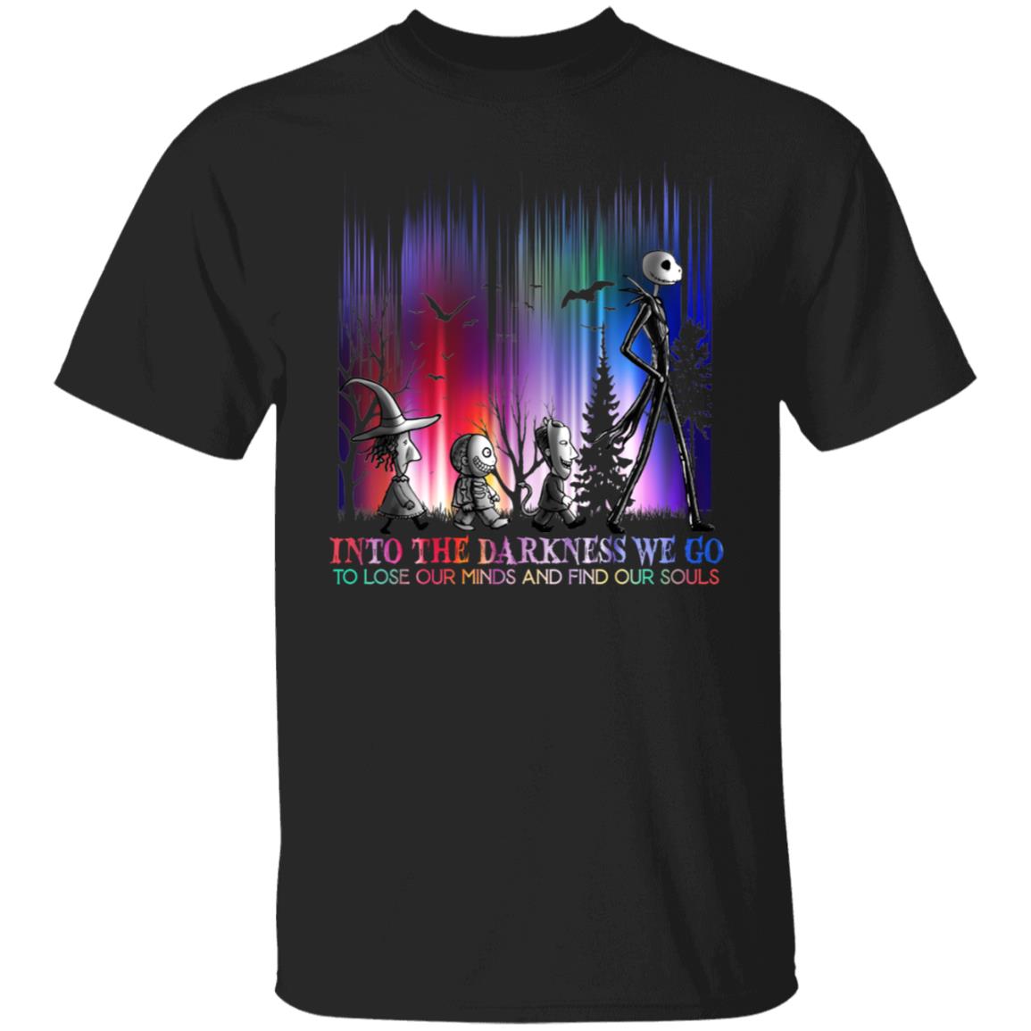 Into The Darkness We Go To Lose Our Minds And Find Our Souls Skellington Halloween T-Shirt, Black, Unisex T-Shirt