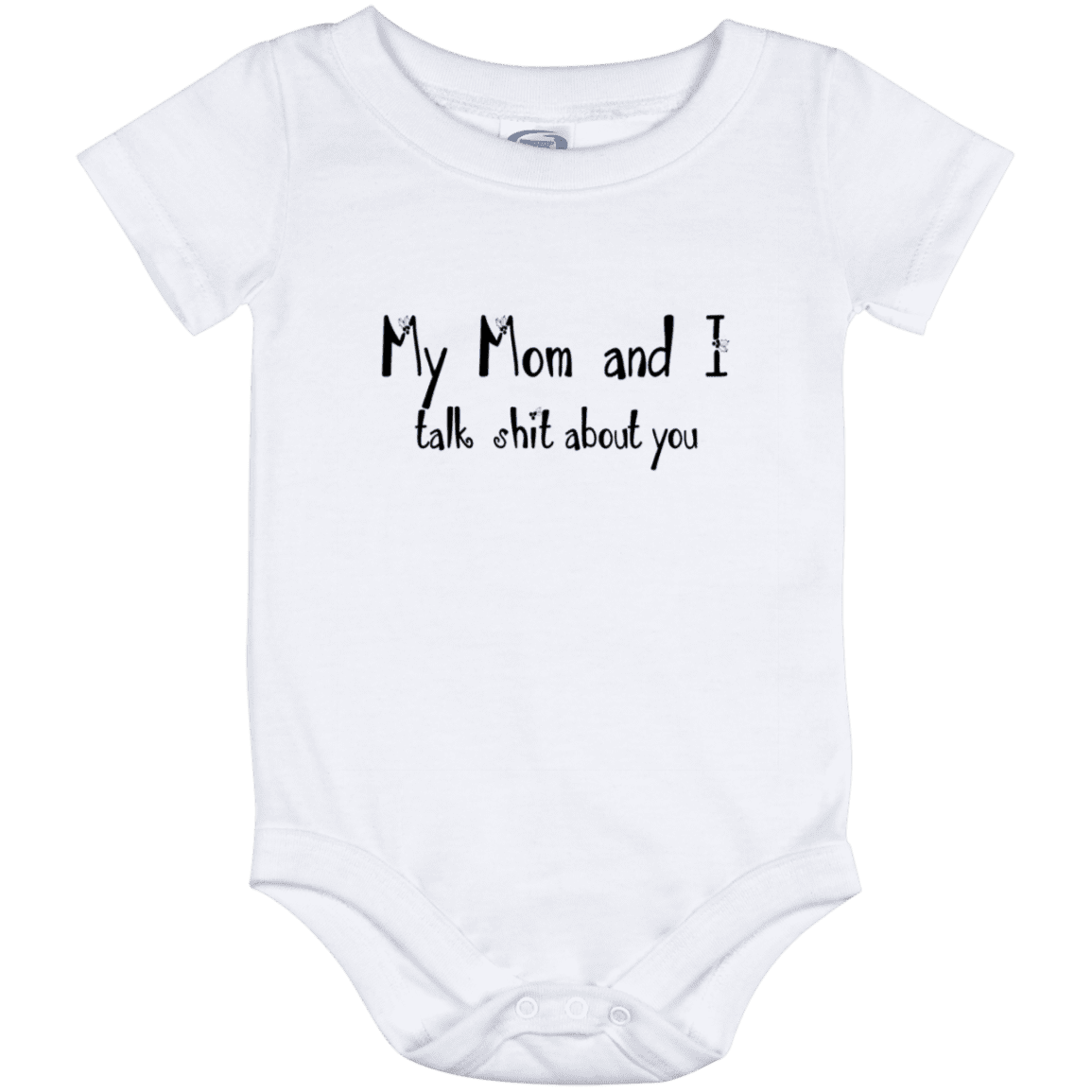 My Mom And I Talk Shit About You Baby Onesie, White, Baby Onesie - 12 Month