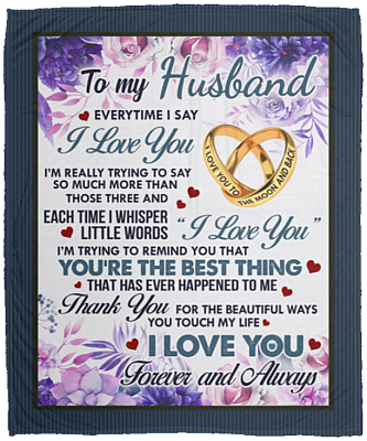 To My Husband Everytime I Say I Love You I'm Really Trying to Say So Much Fleece Blanket - Premium Mink Sherpa Blanket, White, Cozy Plush Fleece Blanket - 50x60