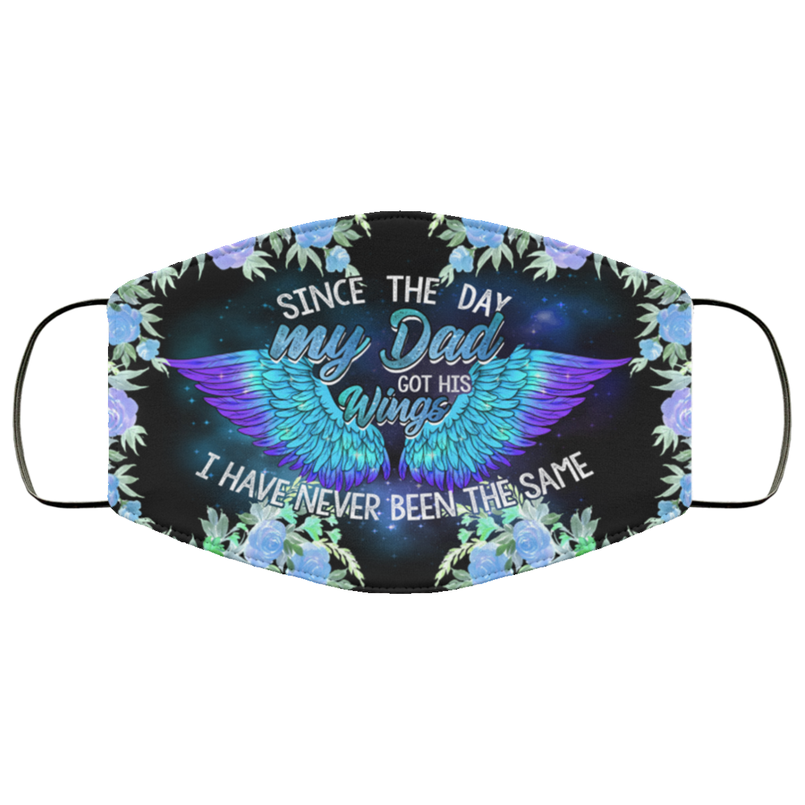 Since The Day My Dad Got His Wings Washable Reusable Custom – Printed Cloth Face Mask Cover, White, Cloth Face Cover