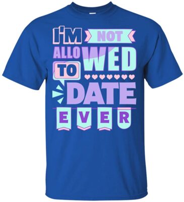 I'm Not Allowed to Date Ever Funny T-Shirt for Kids, Youth T-Shirt, Royal