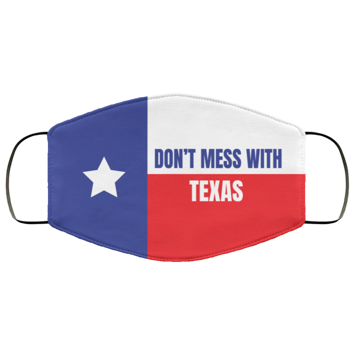 Don't Mess With Texas - Funny Face Mask - Washable Reusable Custom – Printed Cloth Face Mask Cover, White, Cloth Face Mask