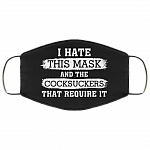 I Hate This Mask And The Cocksuckers That Require It Washable Reusable Custom – Printed Cloth Face Mask Cover, Black, Cloth Face Cover