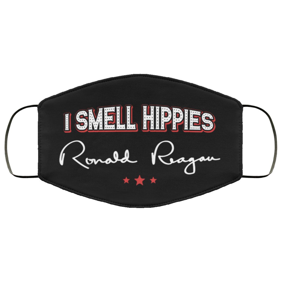 I Smell Hippies - Ronald Reagan Funny Mask - Washable Reusable Custom – Printed Cloth Face Mask Cover, Black, Cloth Face Cover