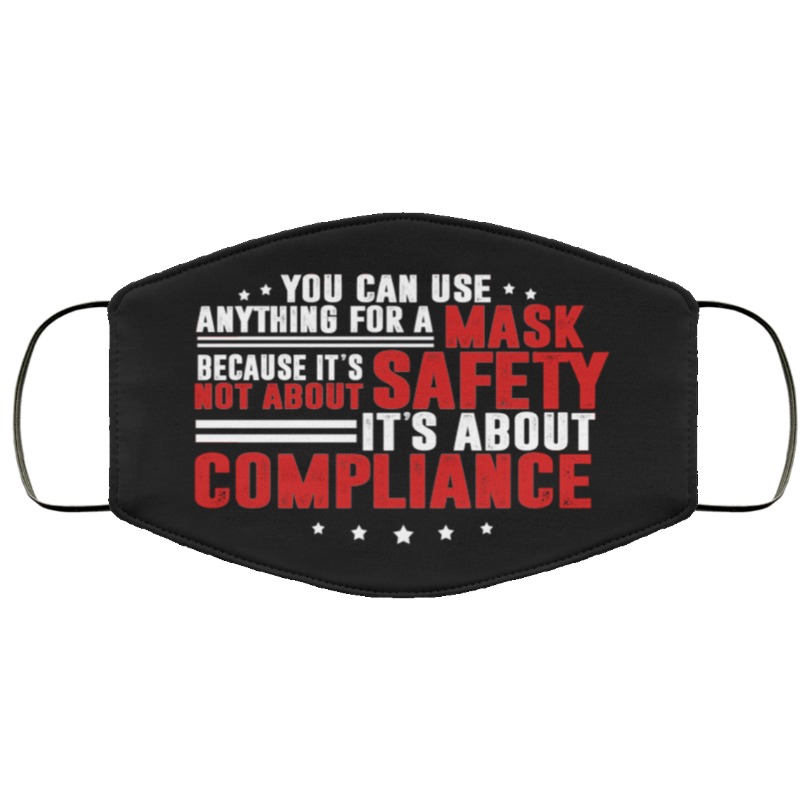 You Can Use Anything For A Mask Because It's Not About Safety Washable Reusable Custom – Printed Cloth Face Mask Cover, Black, Cloth Face Mask
